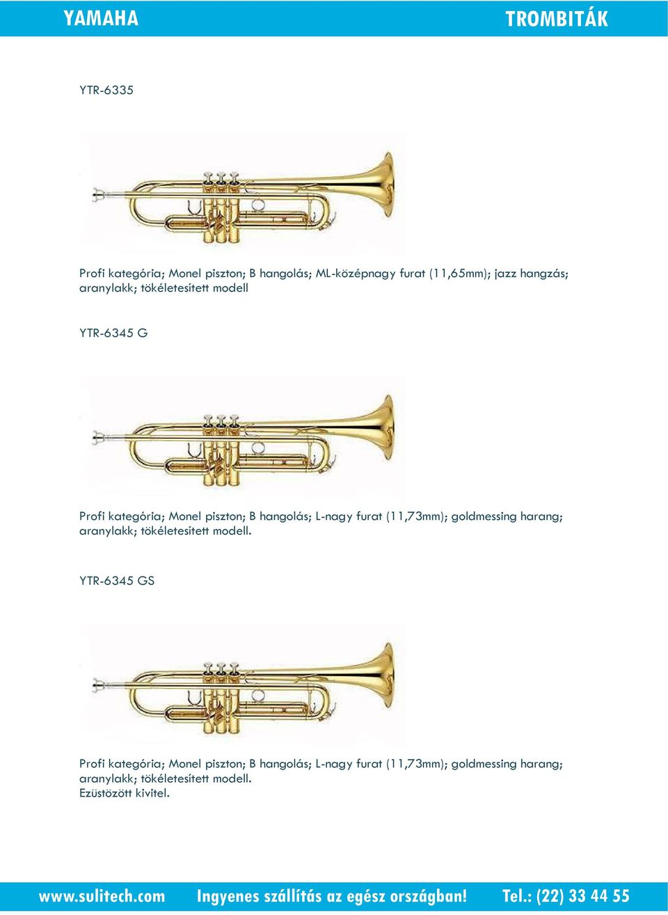 (11,73mm); goldmessing harang; aranylakk; tökéletesített modell.