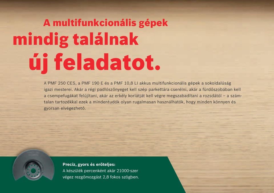 Akár a régi padlószőnyeget kell szép parkettára cserélni, akár a fürdőszobában kell a csempefugákat felújítani, akár az erkély korlátját