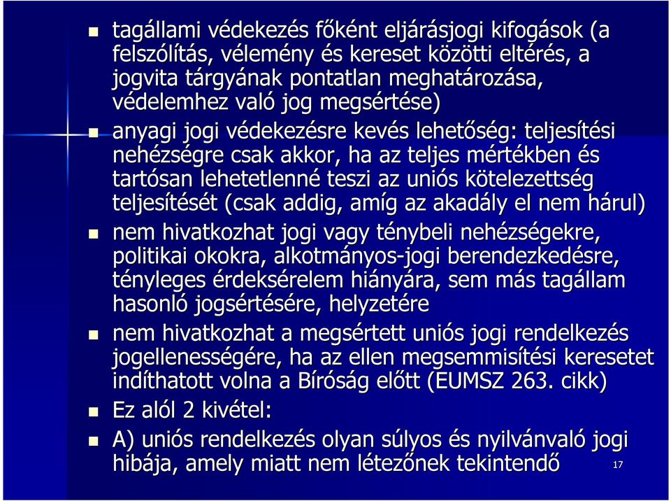 teljesítését t (csak addig, amíg g az akadály el nem hárul) h nem hivatkozhat jogi vagy ténybeli t nehézs zségekre, politikai okokra, alkotmányos nyos-jogi berendezkedésre, tényleges érdeksérelem