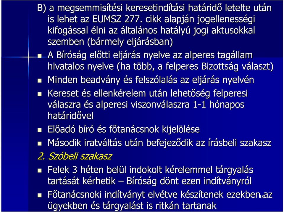 több, t a felperes Bizottság g választ) v Minden beadvány és s felszólal lalás s az eljárás s nyelvén Kereset és s ellenkérelem után n lehetőség g felperesi válaszra és s alperesi viszonválaszra 1-11