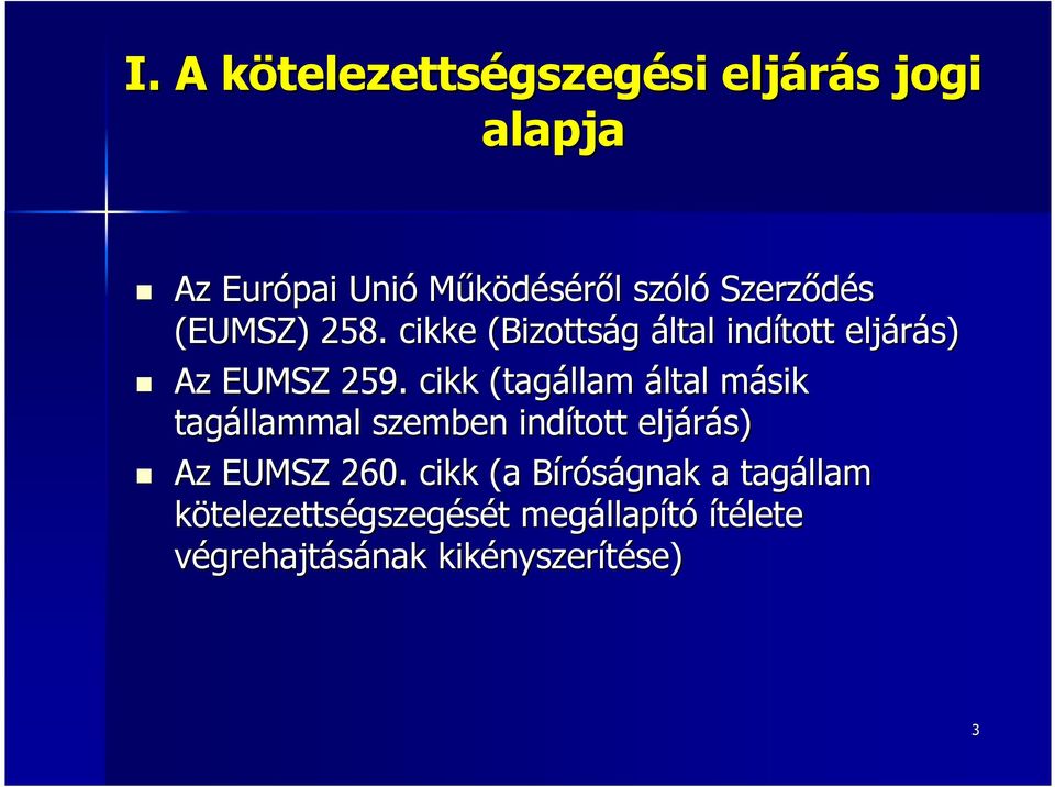 cikk (tagállam által másik m tagállammal szemben indított eljárás) Az EUMSZ 260.