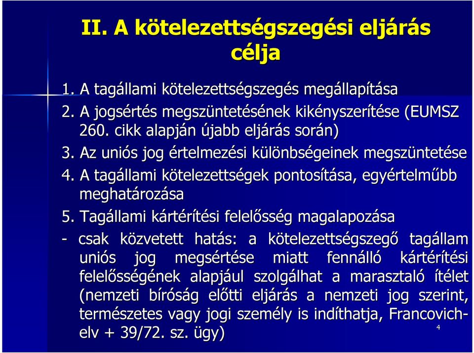 A tagállami kötelezettsk telezettségek pontosítása, sa, egyértelm rtelműbb meghatároz rozása 5.