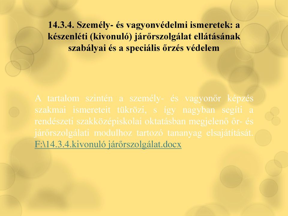 ismereteit tükrözi, s így nagyban segíti a rendészeti szakközépiskolai oktatásban megjelenő őr-