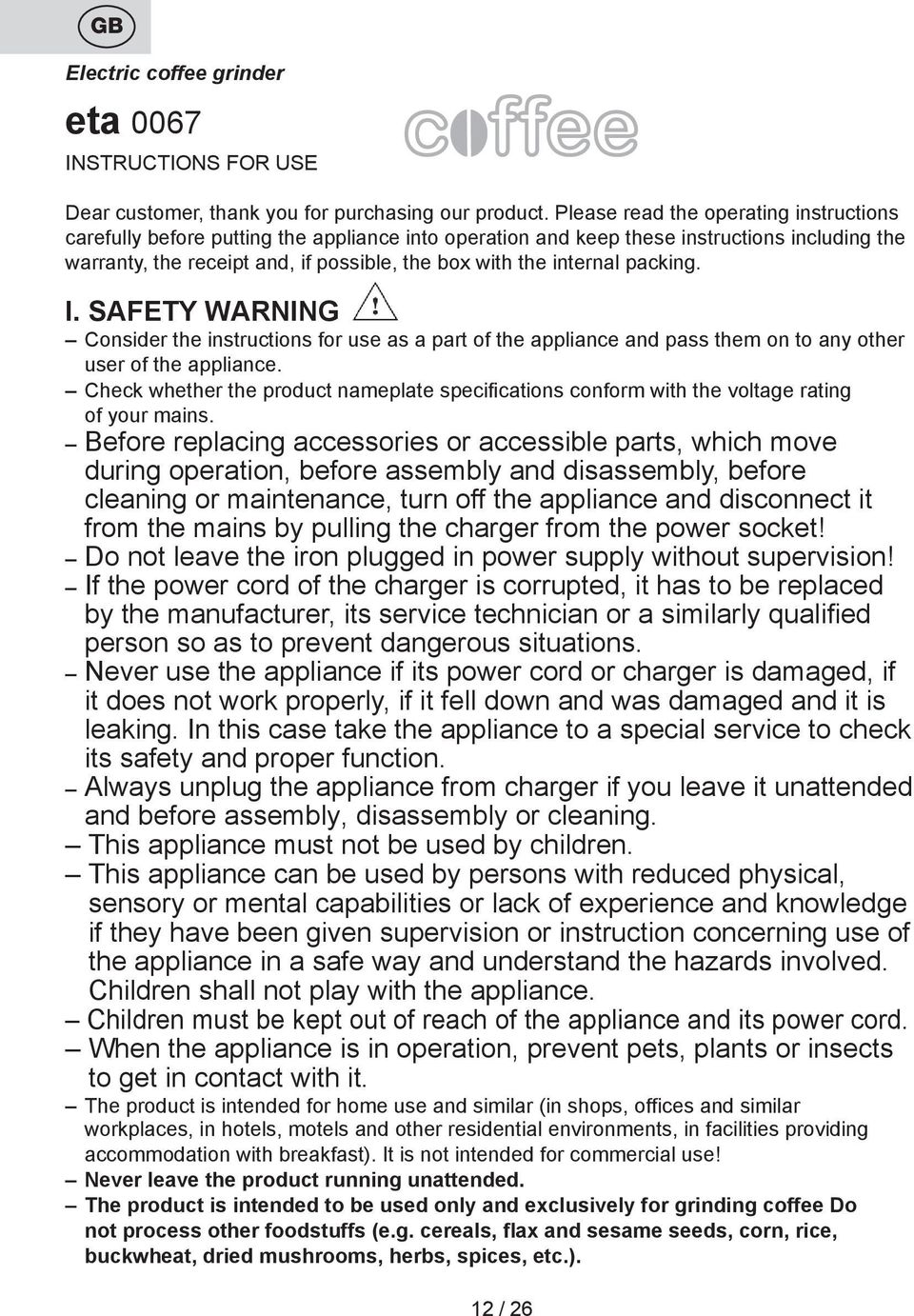 internal packing. I. SAFETY WARNING Consider the instructions for use as a part of the appliance and pass them on to any other user of the appliance.