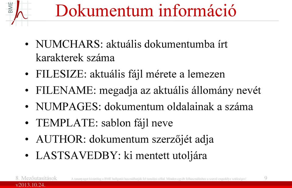 sablon fájl neve AUTHOR: dokumentum szerzőjét adja LASTSAVEDBY: ki mentett utoljára A tananyagot kizárólag