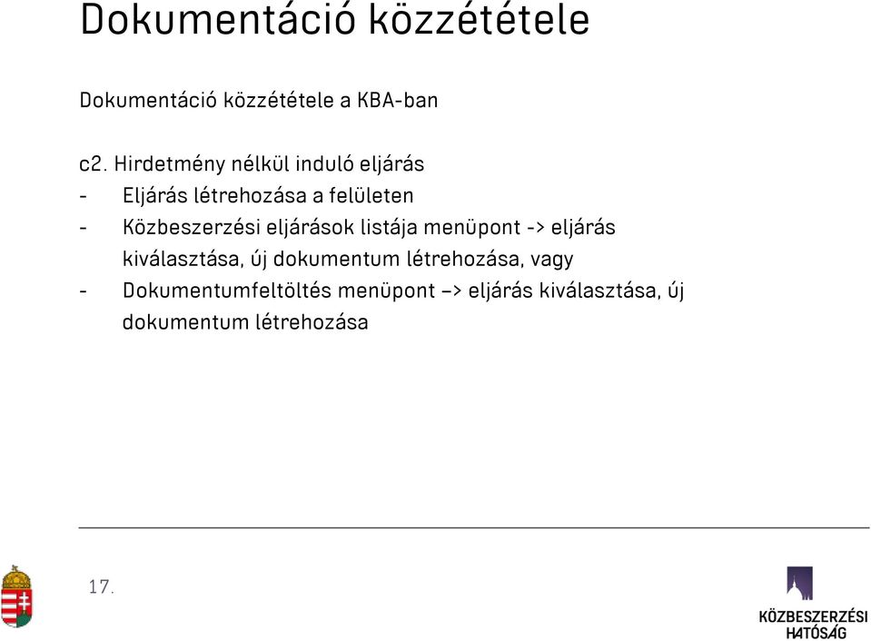 Közbeszerzési eljárások listája menüpont -> eljárás kiválasztása, új