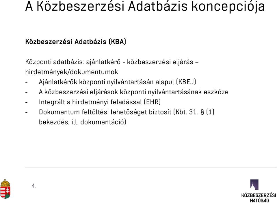(KBEJ) - A közbeszerzési eljárások központi nyilvántartásának eszköze - Integrált a hirdetményi