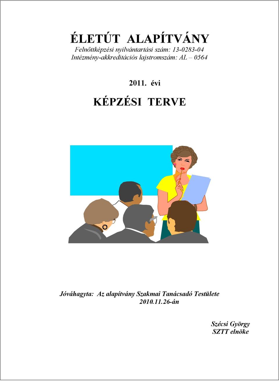 2011. évi KÉPZÉSI TERVE Jóváhagyta: Az alapítvány