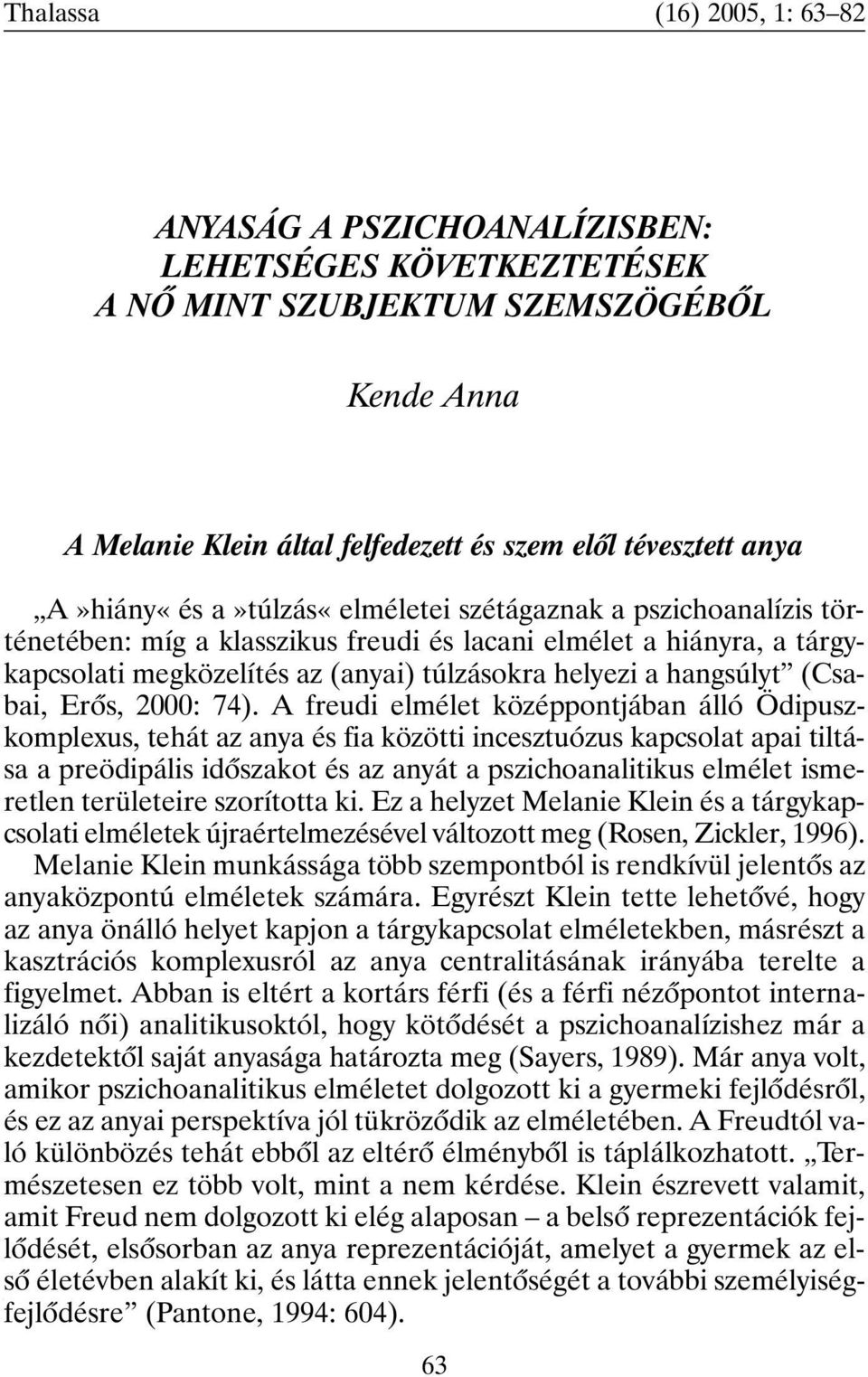 (Csabai, Erõs, 2000: 74).