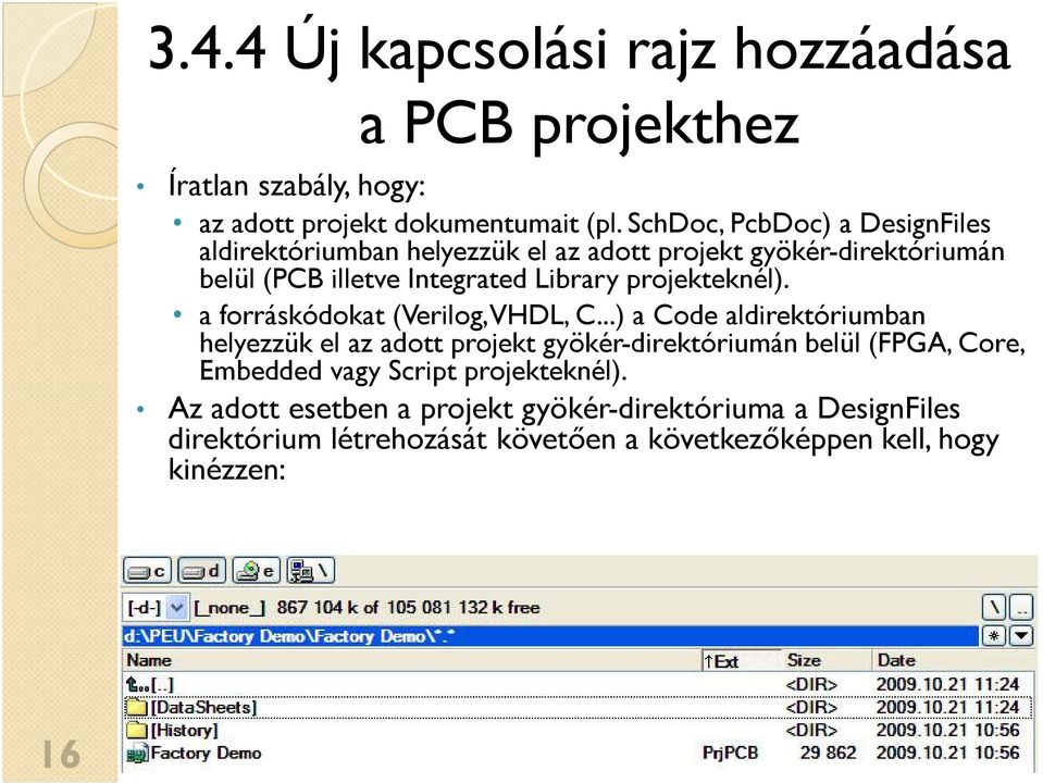 projekteknél). a forráskódokat (Verilog, VHDL, C.