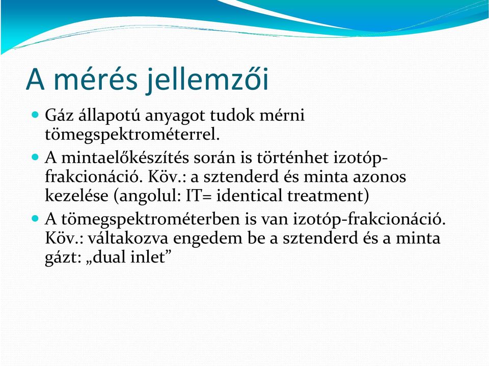 : a sztenderd és minta azonos kezelése (angolul: IT= identical treatment) A