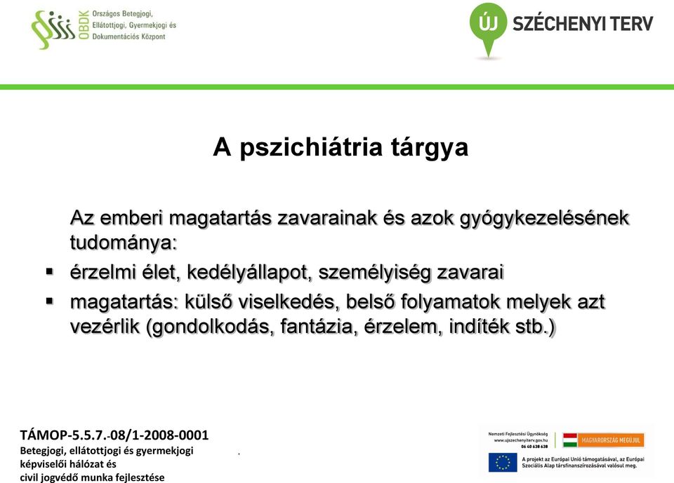 zavarai magatartás: külső viselkedés, belső folyamatok melyek azt