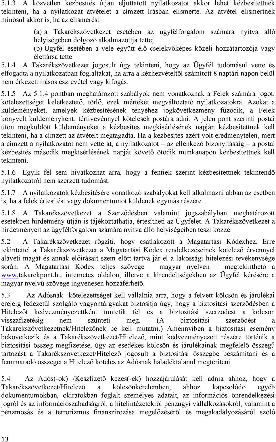 együtt élő cselekvőképes közeli hozzátartozója vagy élettársa tette. 5.1.