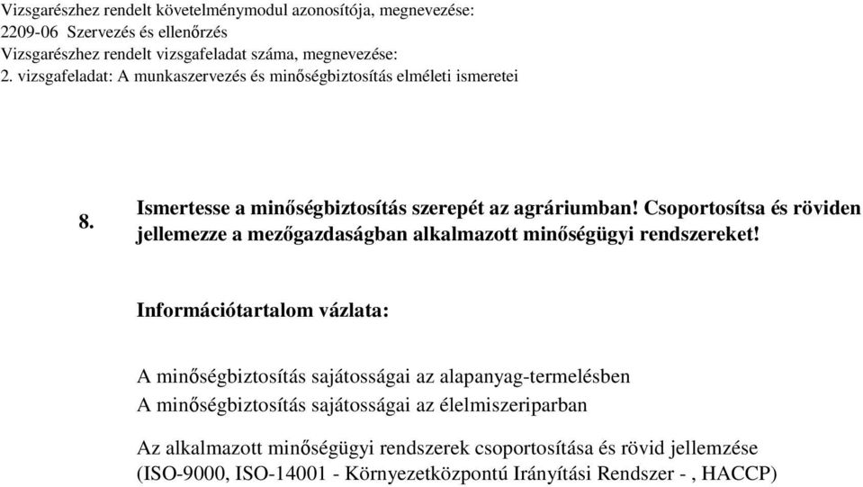 Információtartalom vázlata: minőségbiztosítás sajátosságai az alapanyag-termelésben minőségbiztosítás