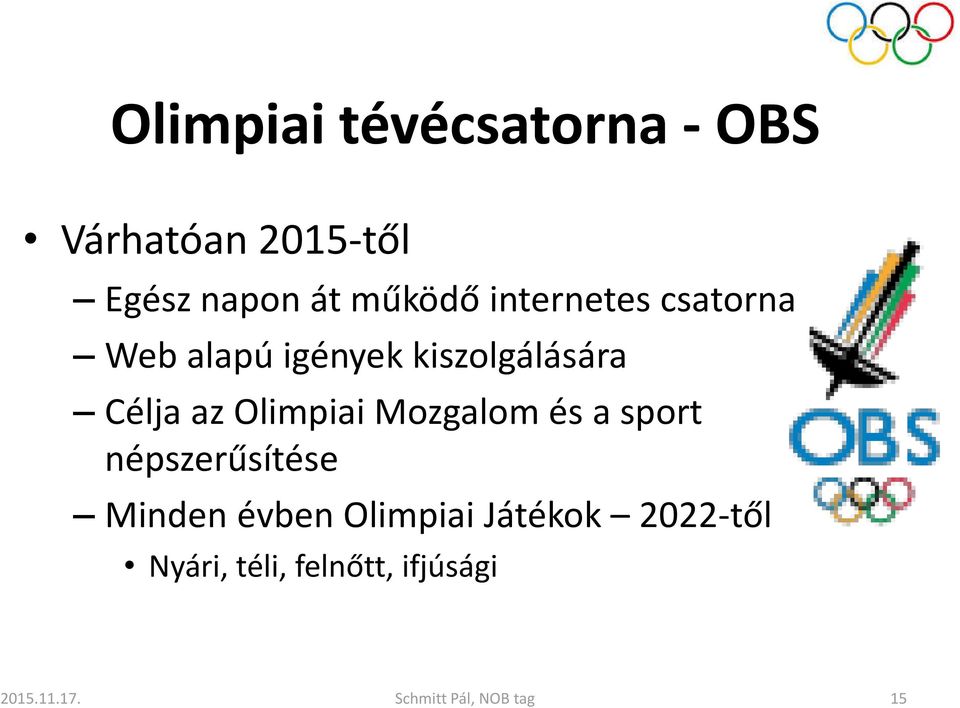 Olimpiai Mozgalom és a sport népszerűsítése Minden évben Olimpiai