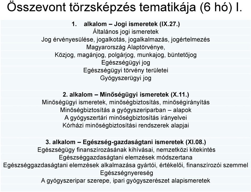 törvény területei Gyógyszerügyi jog 2. alkalom Minőségügyi ismeretek (X.11.