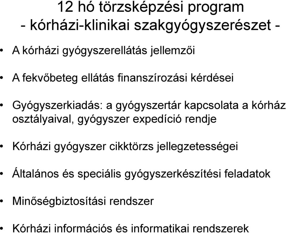 osztályaival, gyógyszer expedíció rendje Kórházi gyógyszer cikktörzs jellegzetességei Általános és