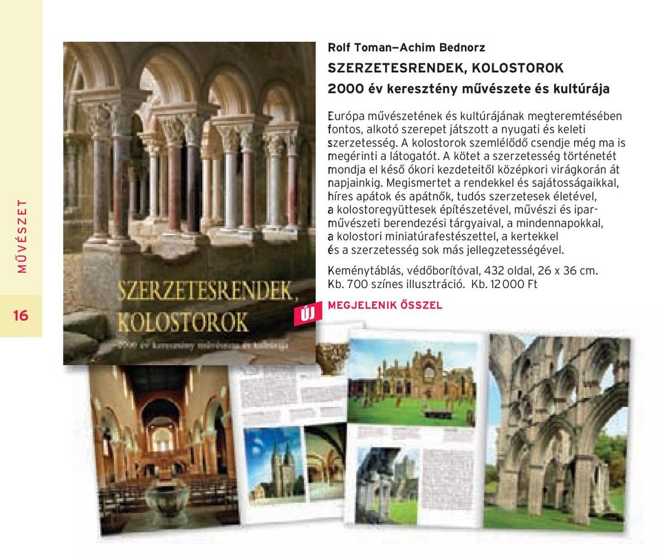 Megismertet a rendekkel és sajátosságaikkal, híres apátok és apátnôk, tudós szerzetesek életével, a kolostoregyüttesek építészetével, mûvészi és iparmûvészeti berendezési tárgyaival, a