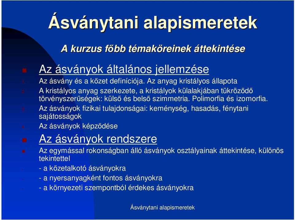 Az ásványok fizikai tulajdonságai: keménység, hasadás, fénytani sajátosságok 4.