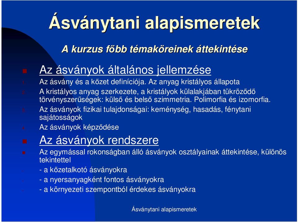 Az ásványok fizikai tulajdonságai: keménység, hasadás, fénytani sajátosságok 4.