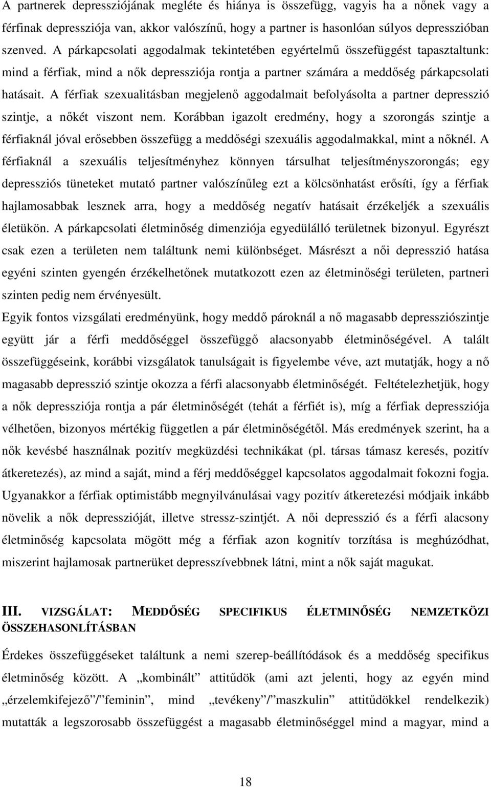 A férfiak szexualitásban megjelenő aggodalmait befolyásolta a partner depresszió szintje, a nőkét viszont nem.