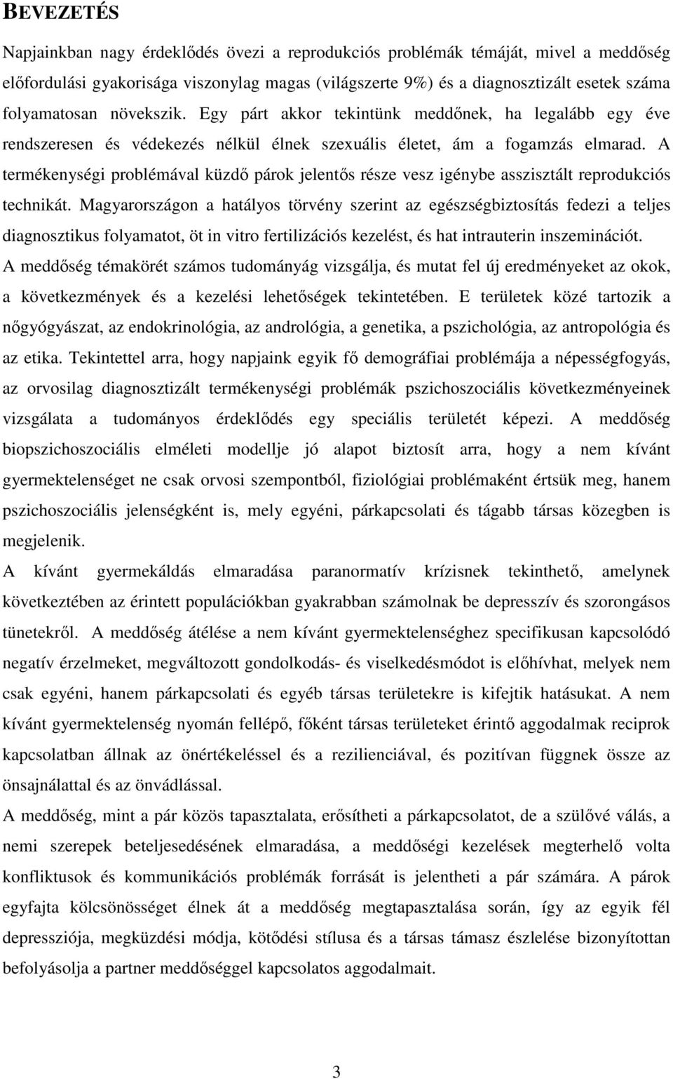 A termékenységi problémával küzdő párok jelentős része vesz igénybe asszisztált reprodukciós technikát.