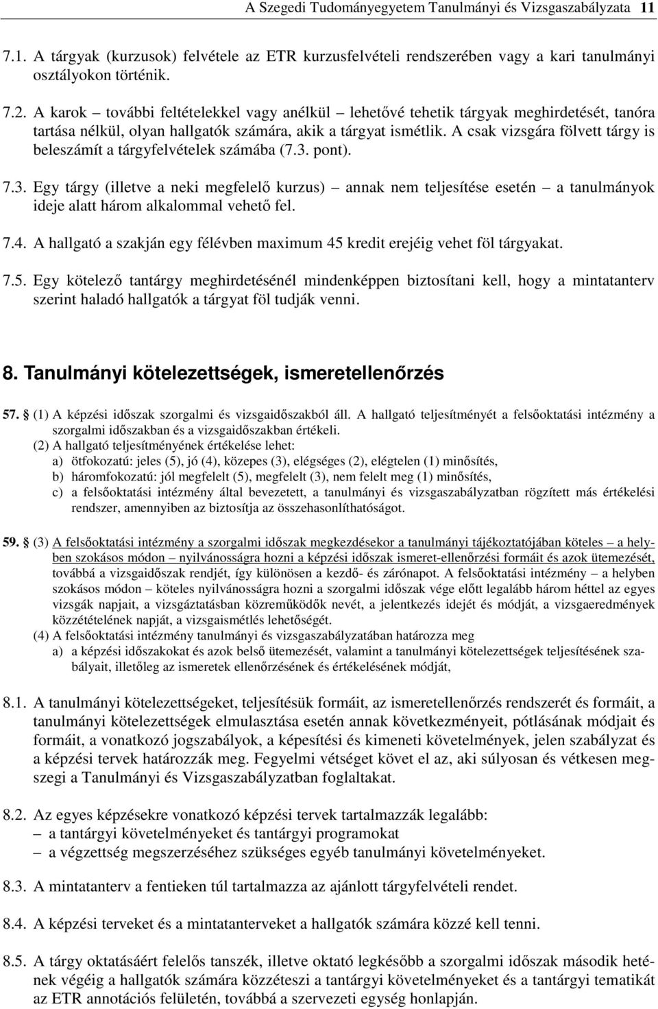A csak vizsgára fölvett tárgy is beleszámít a tárgyfelvételek számába (7.3.