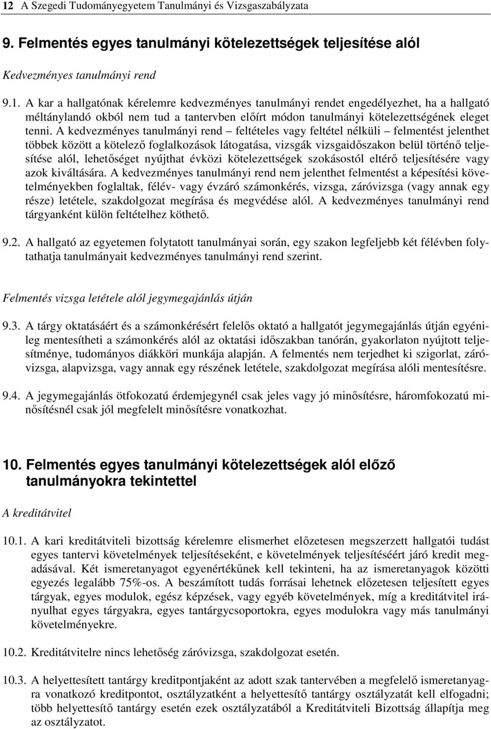 lehetıséget nyújthat évközi kötelezettségek szokásostól eltérı teljesítésére vagy azok kiváltására.
