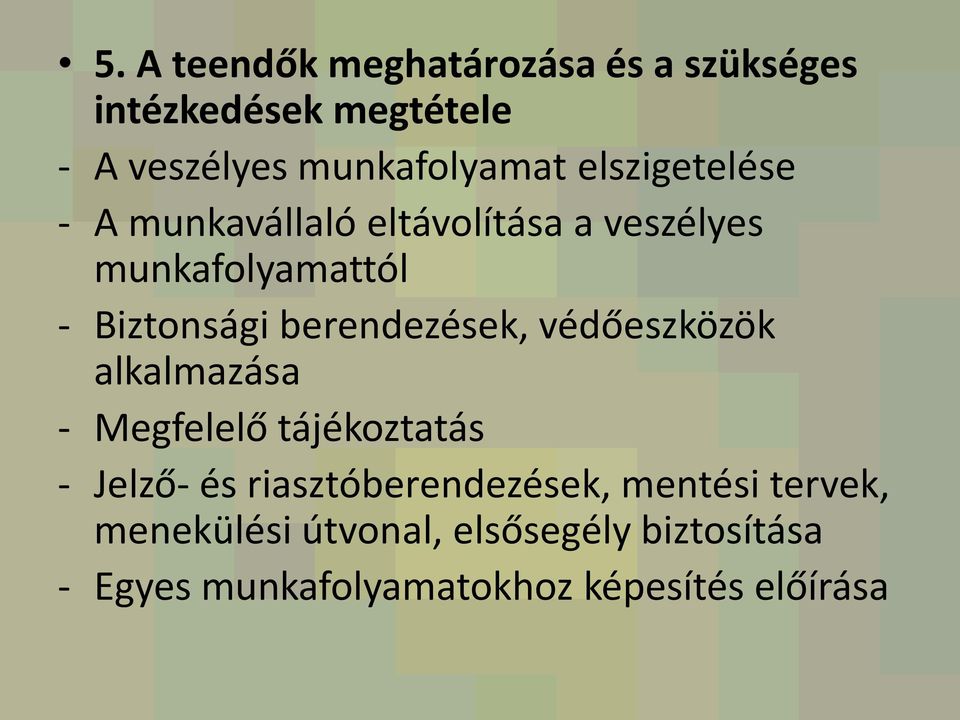 berendezések, védőeszközök alkalmazása - Megfelelő tájékoztatás - Jelző- és