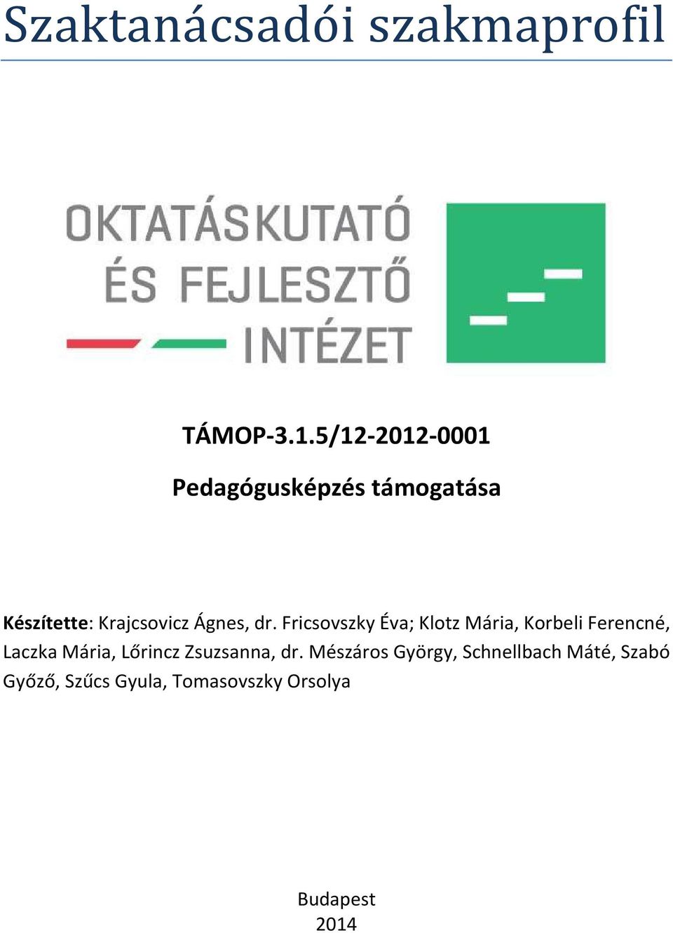 dr. Fricsovszky Éva; Klotz Mária, Korbeli Ferencné, Laczka Mária, Lőrincz