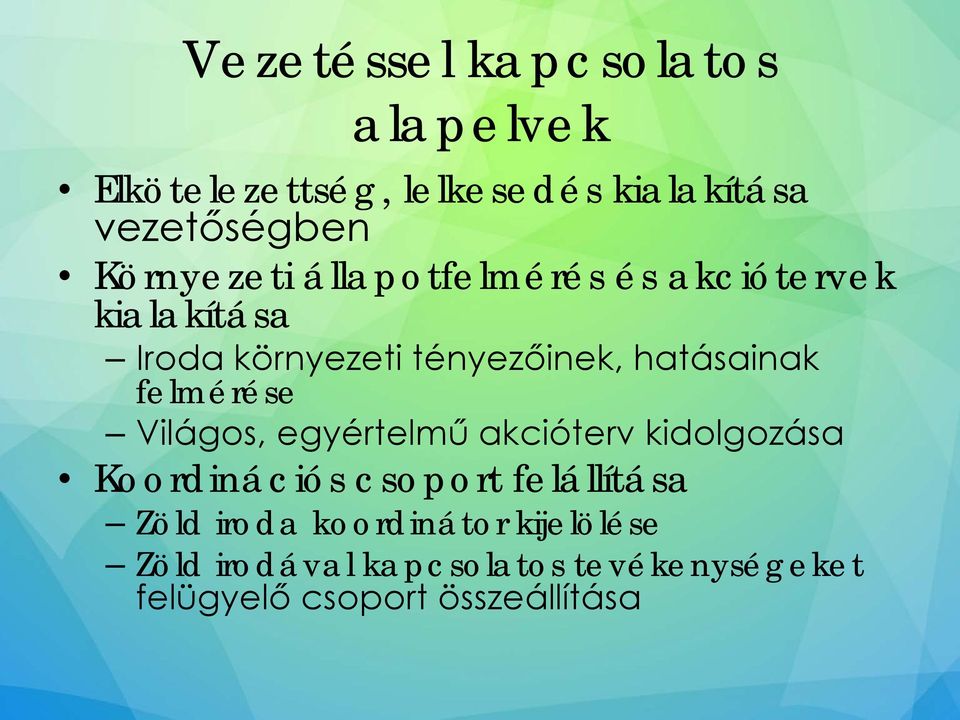 hatásainak felmérése Világos, egyértelmű akcióterv kidolgozása Koordinációs csoport