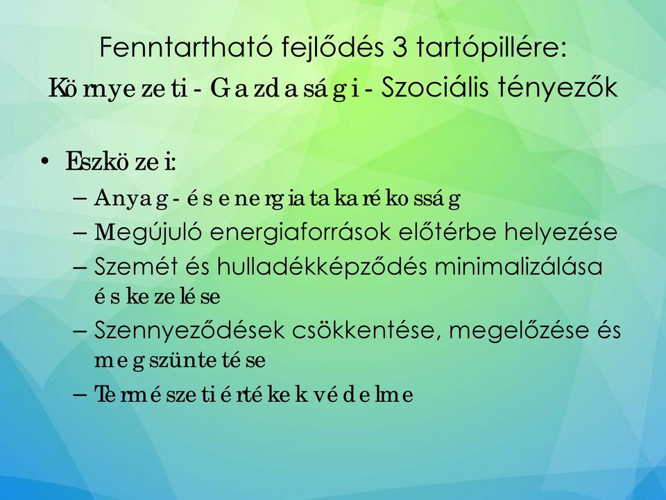 előtérbe helyezése Szemét és hulladékképződés minimalizálása és kezelése