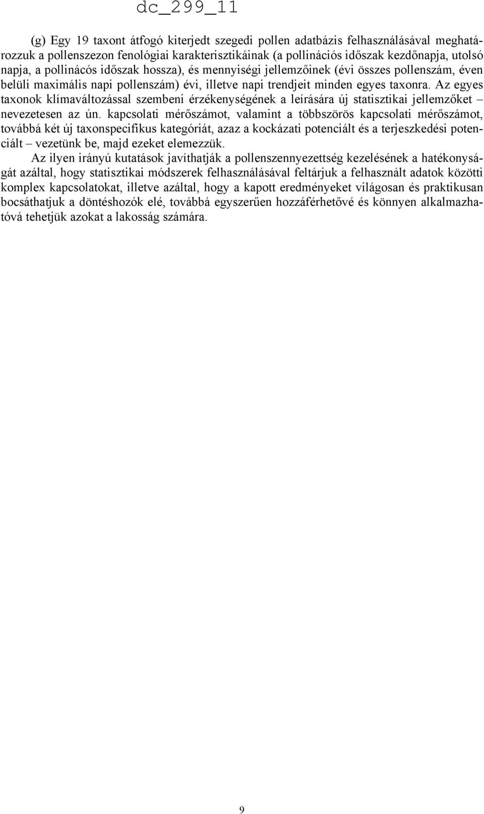 Az egyes taxonok klímaváltozással szembeni érzékenységének a leírására új statisztikai jellemzőket nevezetesen az ún.