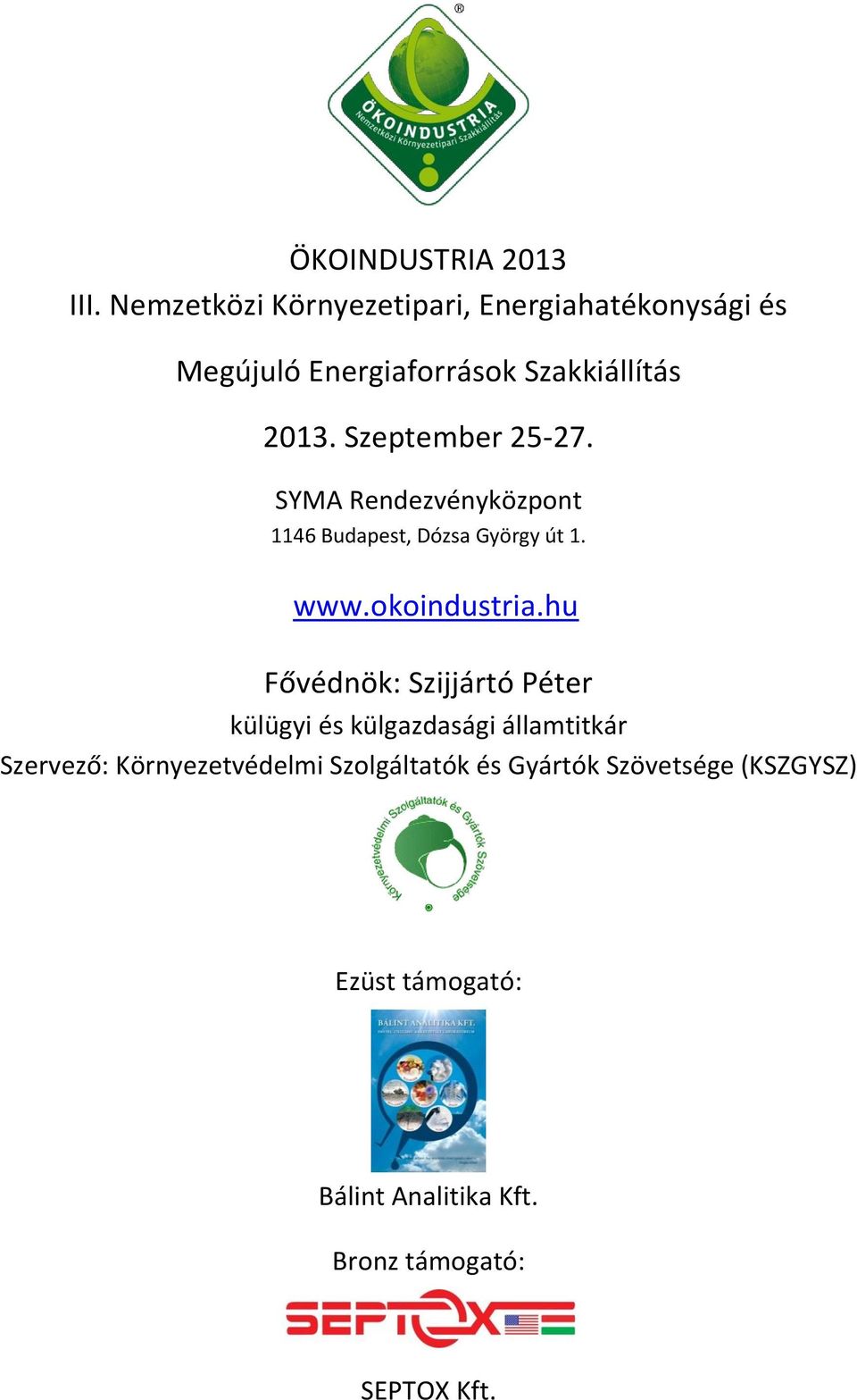 Szeptember 25-27. SYMA Rendezvényközpont 1146 Budapest, Dózsa György út 1. www.okoindustria.