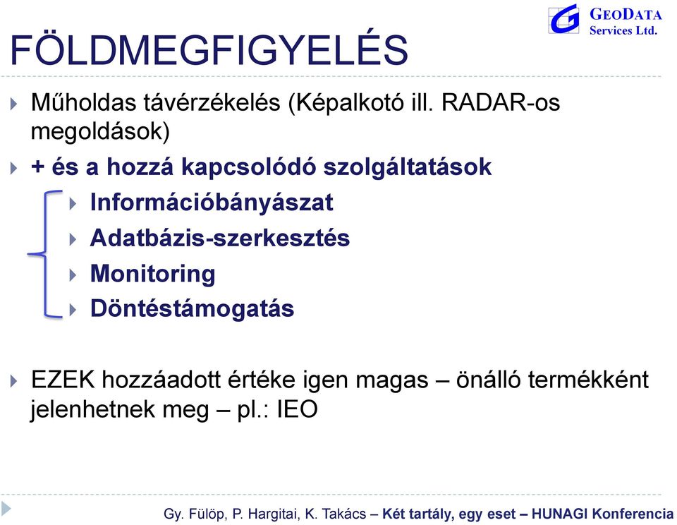Információbányászat } Adatbázis-szerkesztés } Monitoring }