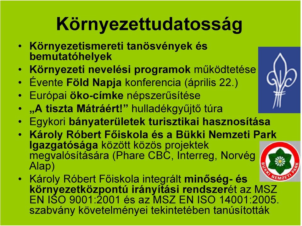 hulladékgyűjtő túra Egykori bányaterületek turisztikai hasznosítása Károly Róbert Főiskola és a Bükki Nemzeti Park Igazgatósága között közös