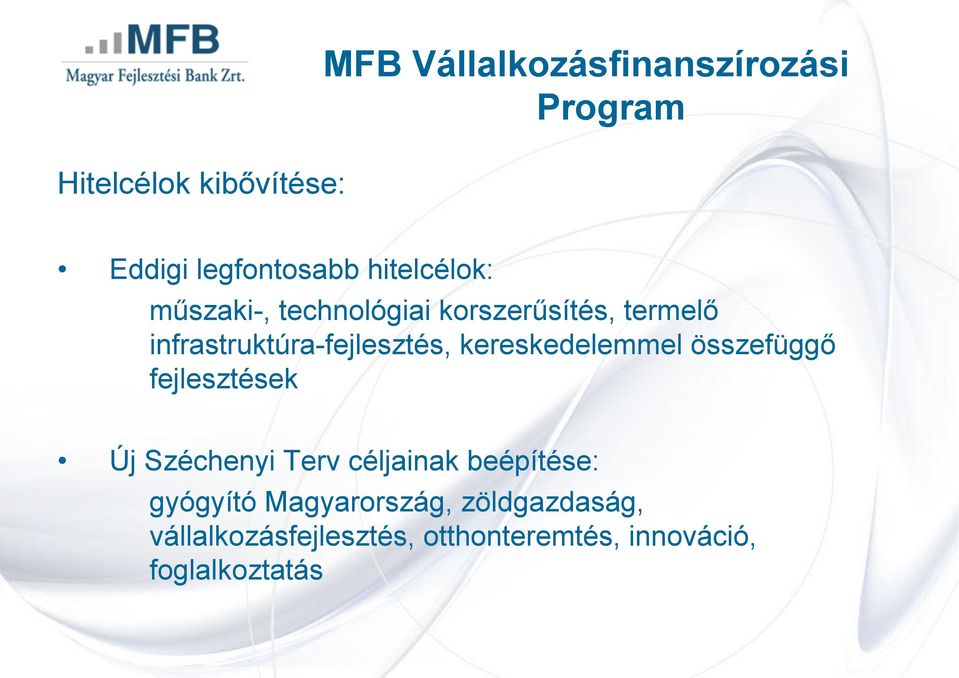 kereskedelemmel összefüggő fejlesztések Új Széchenyi Terv céljainak beépítése: