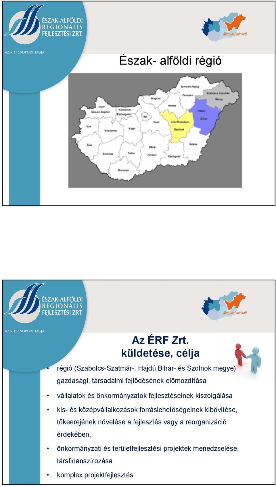 forráslehetőségeinek kibővítése, tőkeerejének növelése a fejlesztés vagy a reorganizáció érdekében,