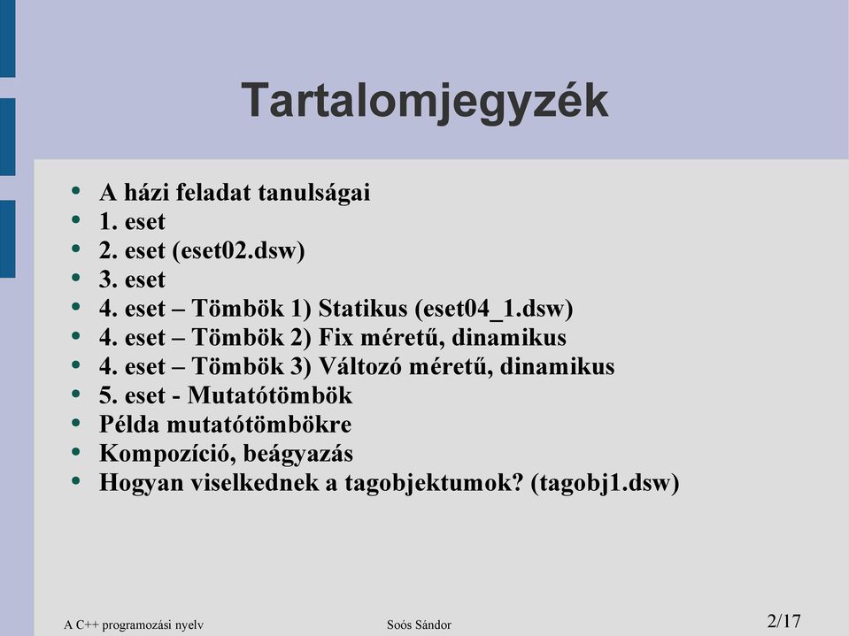 eset Tömbök 3) Változó méretű, dinamikus 5.