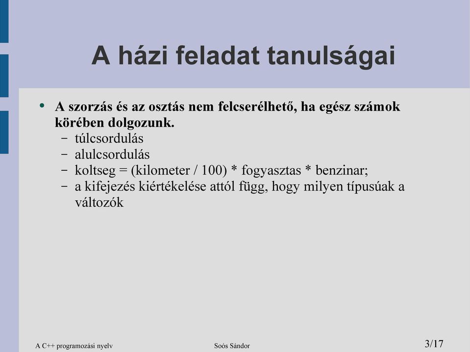 túlcsordulás alulcsordulás koltseg = (kilometer / 100) * fogyasztas *