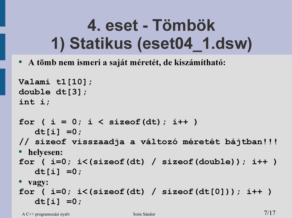 = 0; i < sizeof(dt); i++ ) dt[i] =0; // sizeof visszaadja a változó méretét bájtban!
