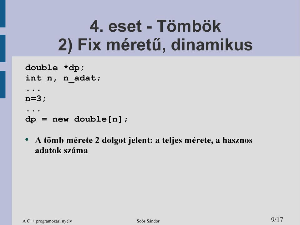 .. dp = new double[n]; A tömb mérete 2 dolgot