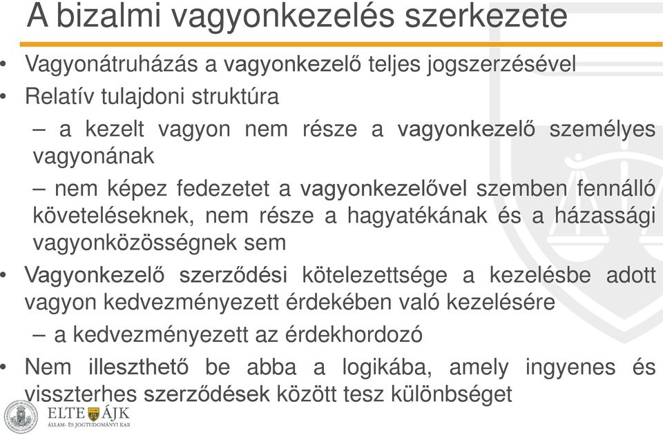 és a házassági vagyonközösségnek sem Vagyonkezelő szerződési kötelezettsége a kezelésbe adott vagyon kedvezményezett érdekében való