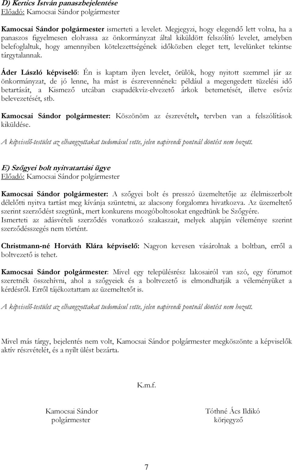 tett, levelünket tekintse tárgytalannak.