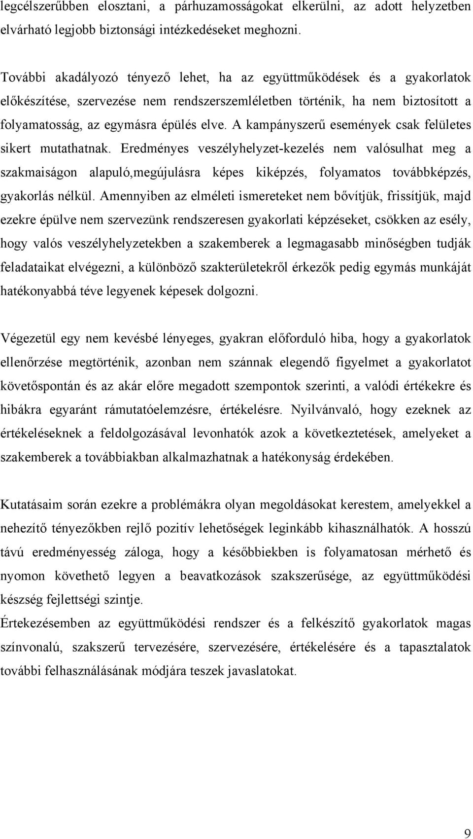 A kampányszerű események csak felületes sikert mutathatnak.