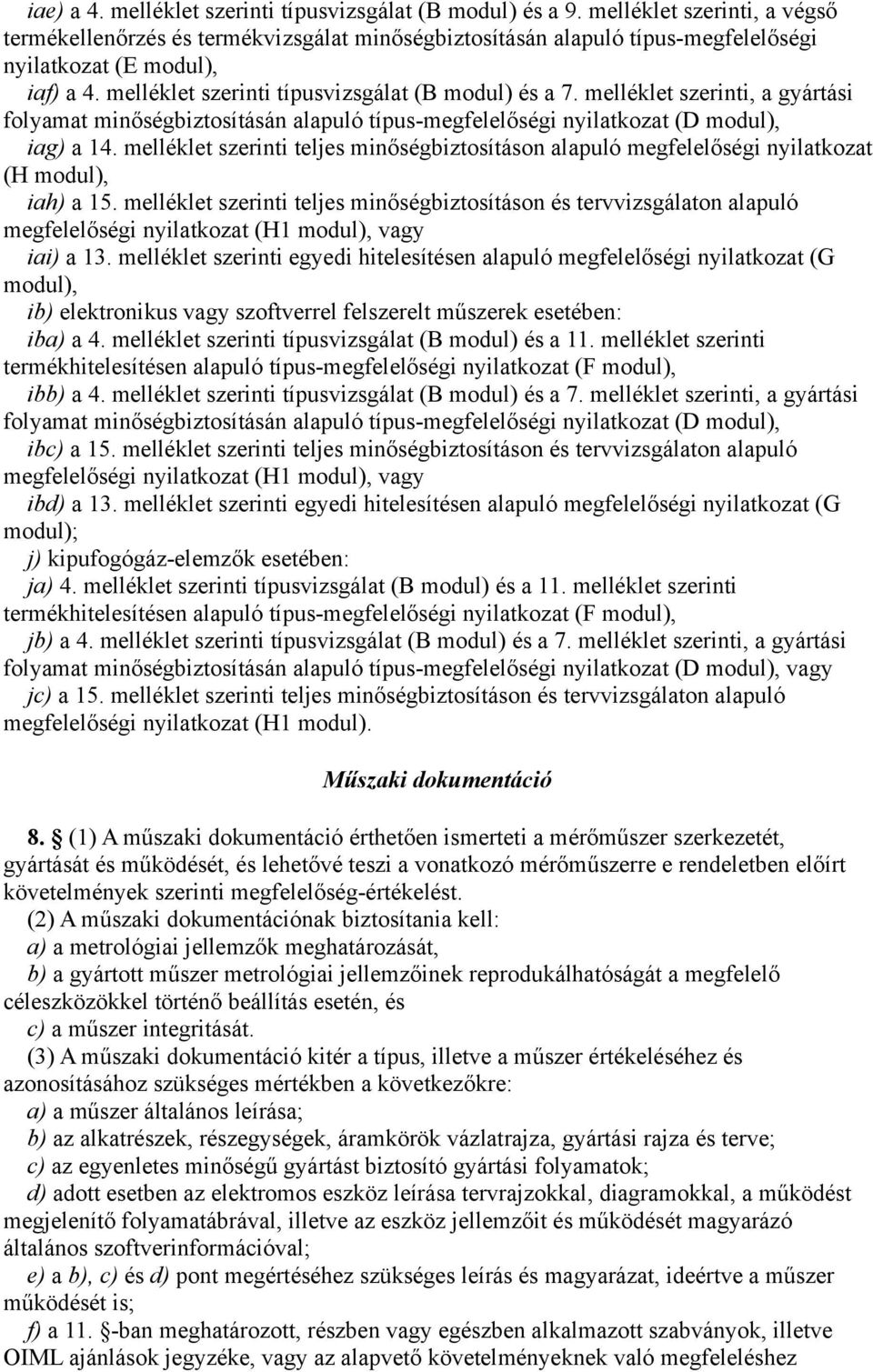 melléklet szerinti, a gyártási folyamat minőségbiztosításán alapuló típus-megfelelőségi nyilatkozat (D modul), iag) a 14.