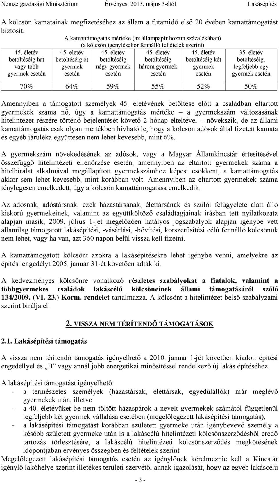 életév betöltéséig betöltéséig négy gyermek három gyermek esetén esetén - 3-45. életév betöltéséig két gyermek esetén 35.