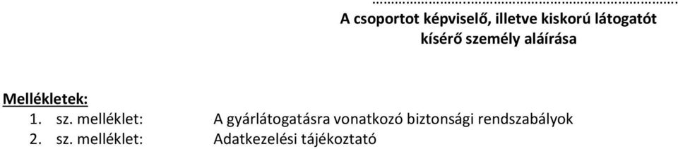 sz. melléklet: A gyárlátogatásra vonatkozó