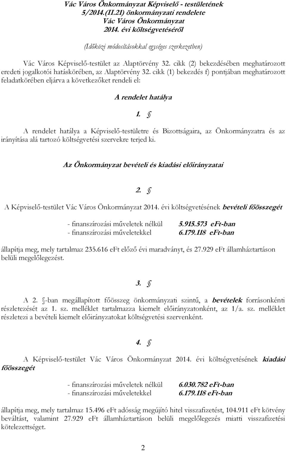 cikk (2) bekezdésében meghatározott eredeti jogalkotói hatáskörében, az Alaptörvény 32.