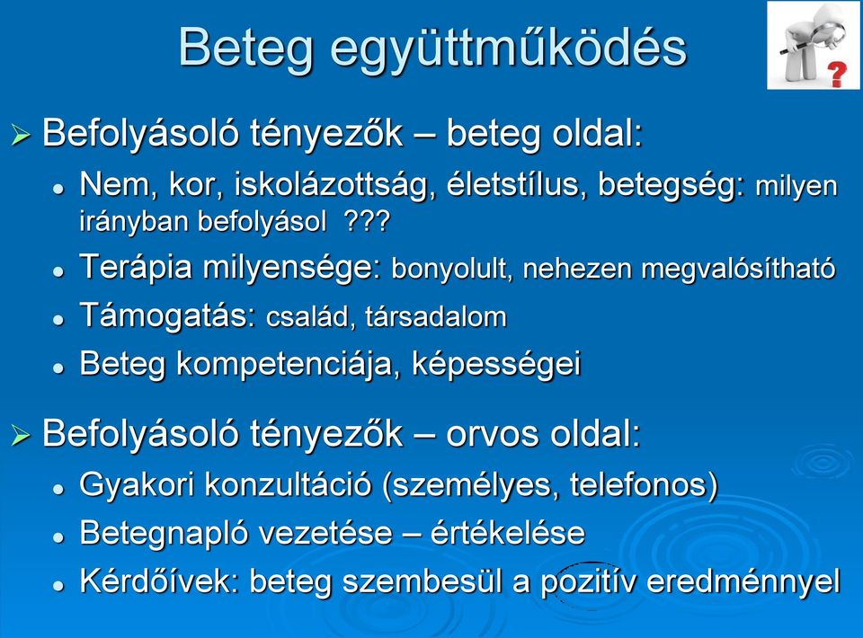 ?? Terápia milyensége: bonyolult, nehezen megvalósítható Támogatás: család, társadalom Beteg